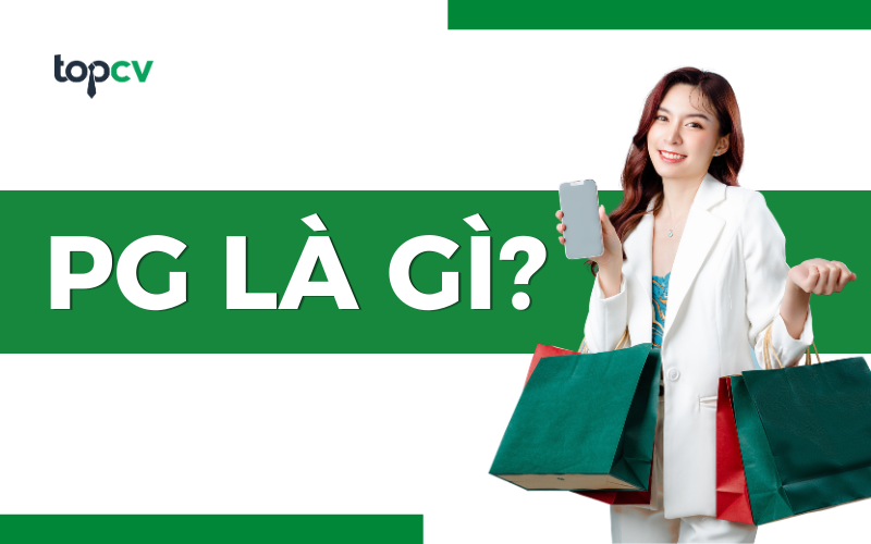 PG là nghề gì? Mô tả công việc của Nhân viên PG